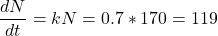 \[\dfrac{dN}{dt}=kN=0.7*170=119\]