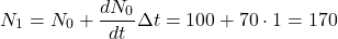 \[N_1 = N_0+\dfrac{dN_0}{dt} \Delta t = 100 + 70 \cdot 1 = 170\]