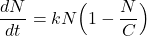 \[\dfrac{dN}{dt} = kN \Big(1 - \dfrac{N}{C} \Big)\]