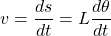 \[v = \dfrac{ds}{dt} = L \dfrac{d \theta}{dt}\]