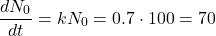 \[\dfrac{dN_0}{dt} = kN_0 = 0.7 \cdot 100 = 70\]