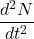 \[\dfrac{d^2N}{dt^2}\]